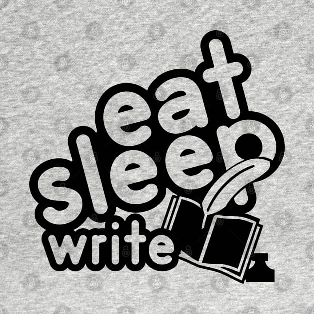 Eat Sleep Write in black by AStickyObsession